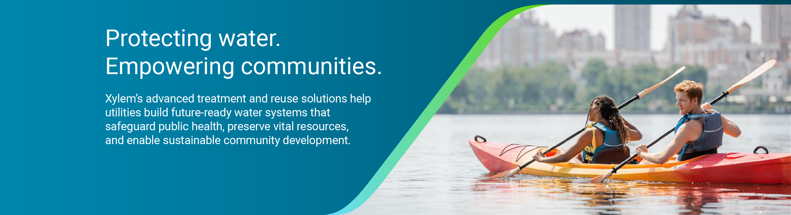 Smarter water. Stronger communities. Xylem’s intelligent solutions help do more than just manage water—they help you protect it for future generations.